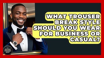 What Trouser Break Style Should You Wear For Business Or Casual? - The Sharp Dressed Gent
