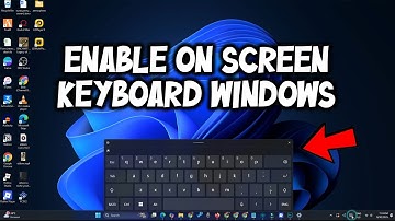 How to Enable On Screen Keyboard in Windows 11  Easy Accessibility Guide