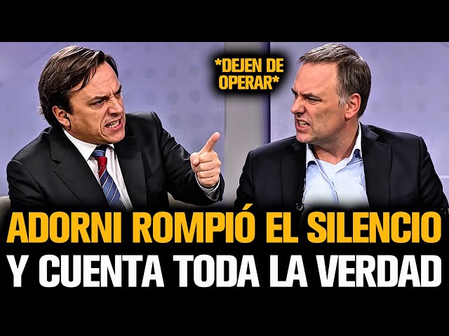 ADORNI ROMPIÓ EL SILENCIO Y CUENTA TODA LA VERDAD