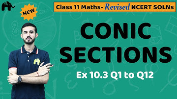 Conic Sections Class 11 Maths | Revised NCERT Solutions | Chapter 10 Exercise 10.3 Questions 1-12