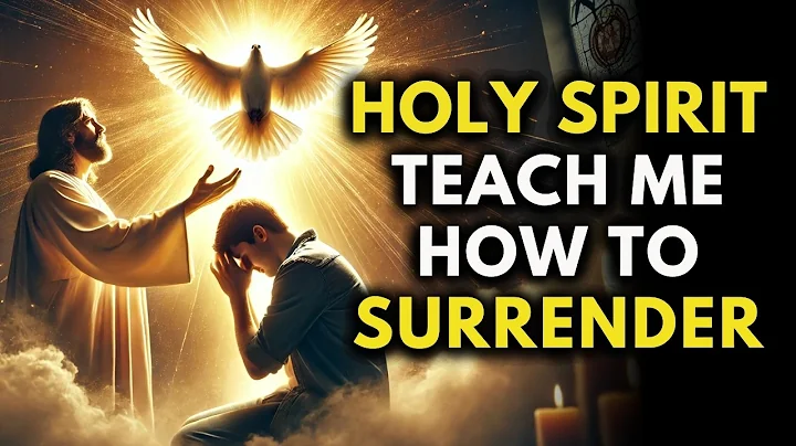 HOW TO LET THE HOLY SPIRIT GUIDE YOUR STEPS AND FULLY SURRENDER TO JESUS