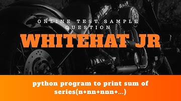 Whitehat Jr|Online assessment sample questions|sum of series(n+nn+nnn+nnnn+...)