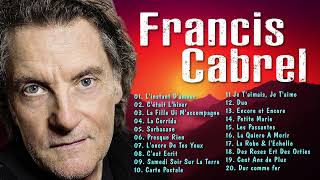 Francis Cabrel Album Complet 2022 ♫ Francis Cabrel Ses Plus Belles Chansons ♫ Francis Cabrel Best Of