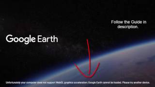 Unfortunately your computer does not support WebGL graphics acceleration; Google Earth Fix