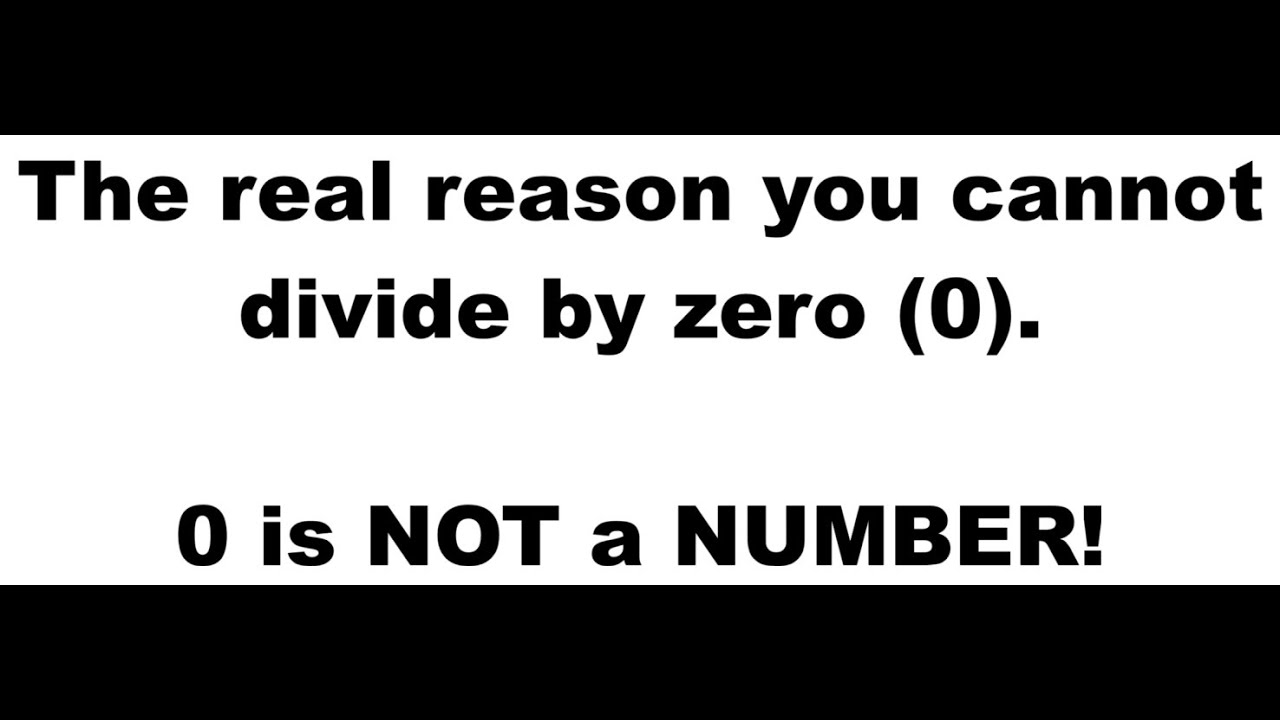 The real reason you cannot divide by zero (0). - YouTube