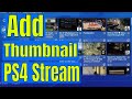 Add Thumbnail to "Live From Playstation" / PS4 Youtube Stream