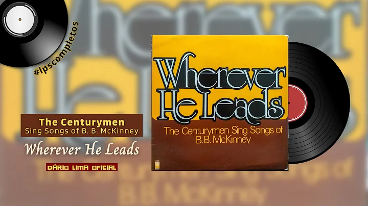 THE CENTURYMEN SING SONGS OF B. B. MCKINNEY | WHEREVER HE LEADS [FULL ALBUM]
