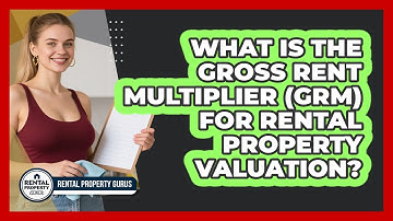 What Is The Gross Rent Multiplier (GRM) For Rental Property Valuation? - Rental Property Gurus