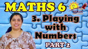 Class 6 Maths Chapter 3 - Playing with Numbers - Part 2