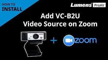 [InstallAV] VC-B2U How to Add Webcam Video Source on Zoom | Lumens ProAV