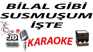 Bi̇lal Gi̇bi̇ Susmuşum İşte Karaoke 3Dtürki̇ye Karaoke