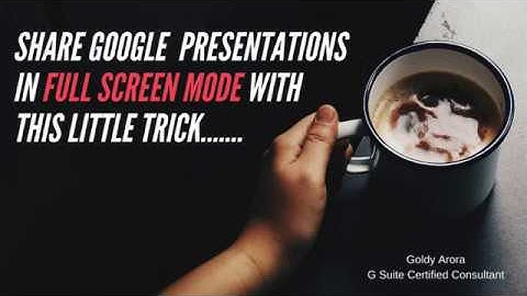 This Little Trick let you share Google Slides presentations in full screen mode