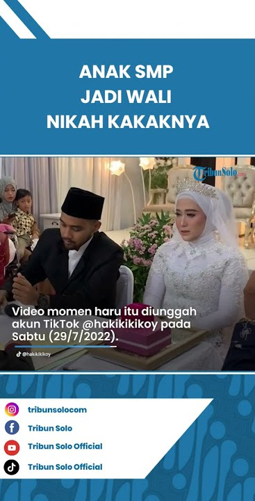 Viral Video Anak SMP Jadi Wali Nikah Kakaknya, Terungkap Kisah Sedih di Baliknya