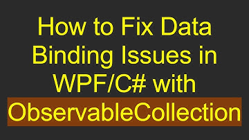 How to Fix Data Binding Issues in WPF/C#  with ObservableCollection