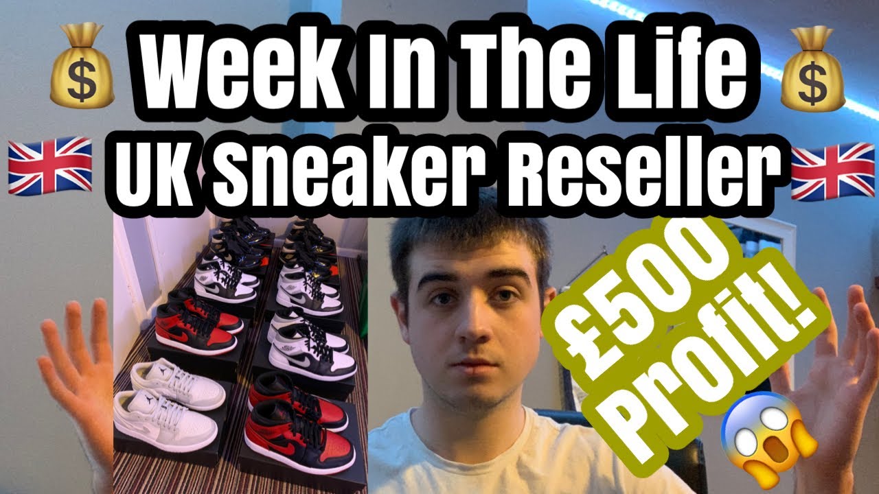 I £500 A WEEK FROM SNEAKER RESELLING! WEEK IN THE LIFE OF A UK SNEAKER RESELLER - YouTube