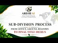 Ardhi AI | OUR 𝐒𝐔𝐁𝐃𝐈𝐕𝐈𝐒𝐈𝐎𝐍 PROCESS — 𝐃𝐎𝐍𝐄 𝐑𝐈𝐆𝐇𝐓.
