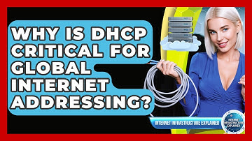 Why Is DHCP Critical For Global Internet Addressing? - Internet Infrastructure Explained