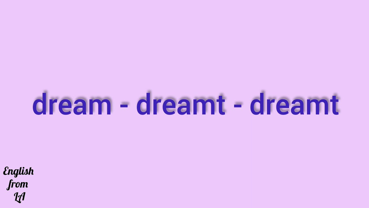 3 формы глагола DREAM (СНИТЬСЯ, МЕЧТАТЬ) // irregular verb - YouTube