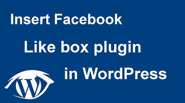 How to insert Facebook like box plugin on WordPress site (2017)