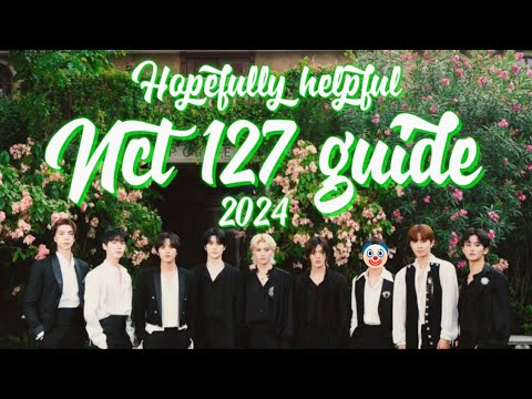 Hopefully Helpful Guide To NCT 127 - 2024