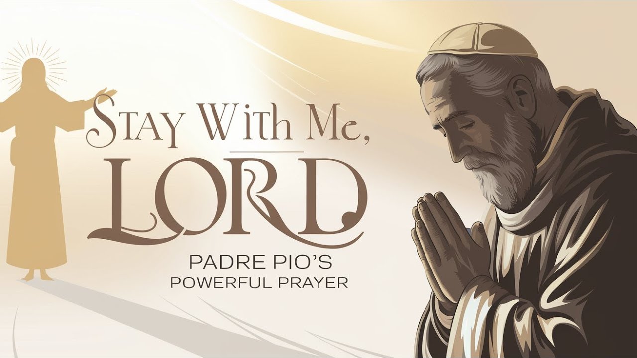 Padre Pio’s Powerful Prayer: ‘Stay With Me, Lord' - YouTube