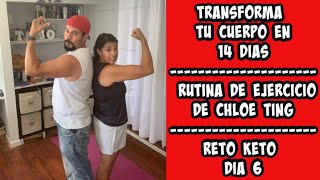 TRANSFORMA TU CUERPO EN 14 DIAS | RETO KETO DIA 1 |RETO CHLOE TING| CHLOE TING 14 DAY CHALLEGE day 6