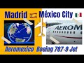 Reporte de Vuelo/Madrid 🇪🇸 - Cd de Mexico 🇲🇽/Boeing 787-9 Jet