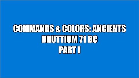 C&C:Ancients: Bruttium 71 BC (PART 1 OF 3)