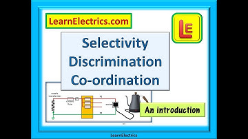 SELECTIVITY, DISCRIMINATION and CO-ORDINATION of electrical devices for protection