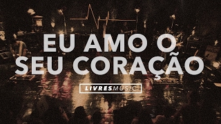 Eu Amo o Seu Coração | DVD Pra Que Outros Possam Viver