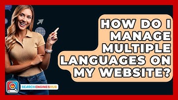 How Do I Manage Multiple Languages On My Website? - SearchEnginesHub.com
