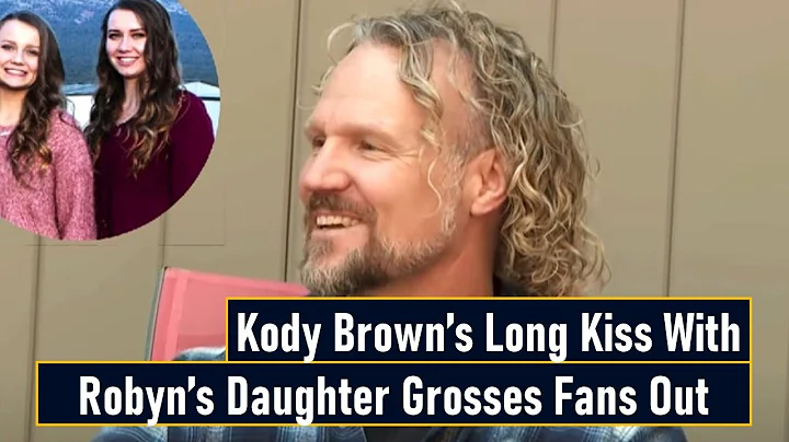 Kody Browns Long Kiss With Robyns Daughter Grosses...
