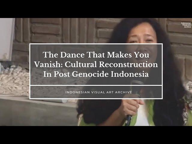 Kuliah Umum | The Dance That Makes You Vanish: Cultural Reconstruction In  Post Genocide Indonesia - Youtube