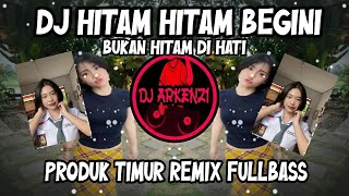 Download Lagu DJ HITAM HITAM BEGINI BUKAN HITAM DI HATI - PRODUK TIMUR REMIX FULLBASS MP3