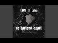 Te Quiero Aquí Te Quiero Aquí