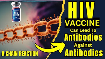 HIV Vaccines Can Lead To Antibodies Against Antibodies