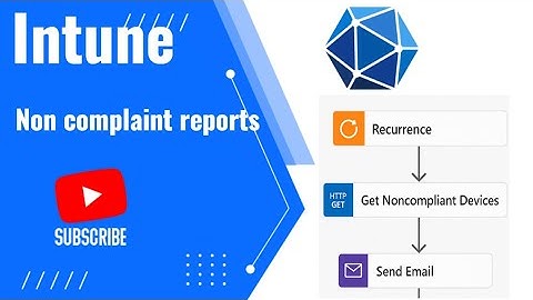 Sending INTUNE Non-Compliant Device Report Email with Microsoft Graph API and Azure Logic Apps