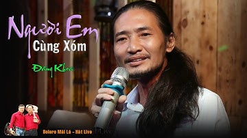 Người Em Cùng Xóm | Đăng Khoa tóc dài | Bolero mái lá - hát live