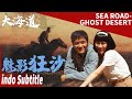 【Penjaga Harta Karun di Gurun】Jalan Laut - Gurun Hantu| film cina