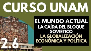 ✅ Historia Universal: EL MUNDO ACTUAL |  Caída del bloque soviético | Globalización política | UNAM