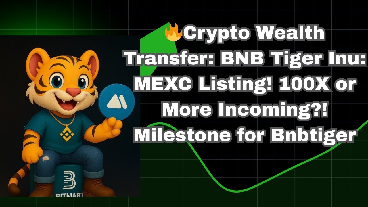 🔥Crypto Wealth Transfer: BNB Tiger Inu: MEXC Listing! 100X or More  Incoming?! Milestone for Bnbtiger - YouTube