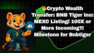 🔥Crypto Wealth Transfer: BNB Tiger Inu: MEXC Listing! 100X or More Incoming?! Milestone for Bnbtiger