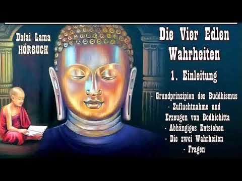 Die Vier edlen Wahrheiten - Die Grundlage buddhistischer Praxis 1: Einleitung - Dalai Lama Hörbuch