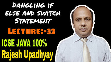 [Lecture:-32] ||Dangling if-else and Switch Statement|| ICSE JAVA |Rajesh Upadhyay|