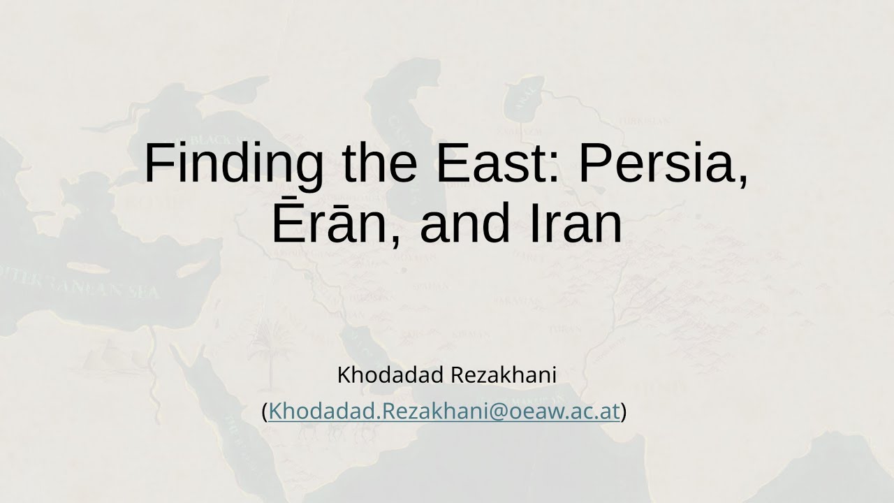 Khodadad Rezakhani - Finding the East: Persia, Ērān, and Iran
