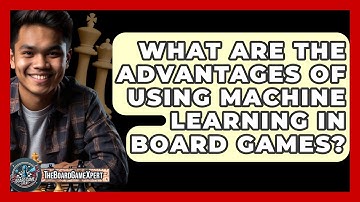 What Are The Advantages Of Using Machine Learning In Board Games? - The Board Game Xpert