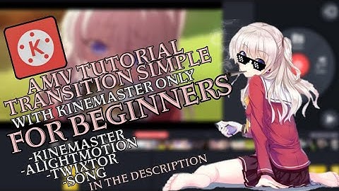 tutorial edit AMV as a basic part for beginners with 1 time easy export! |KINEMASTER