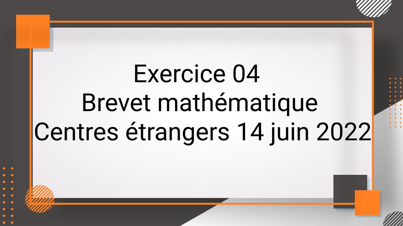 exercice-04-brevet-centres-trangers-14-juin-2022-youtube