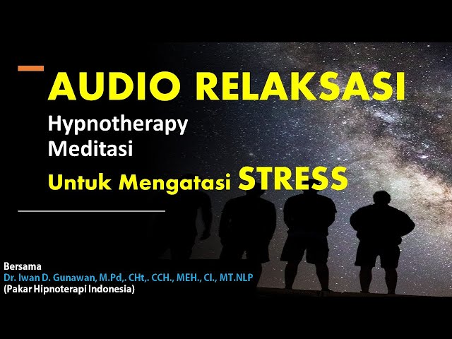 AUDIO RELAKSASI (Hypnotherapy, Meditasi) Untuk Mengatasi STRESS class=
