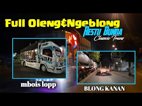 FULL OLENG  NGEBLONG Truk  Restu Bunda Classic Trans Asli  